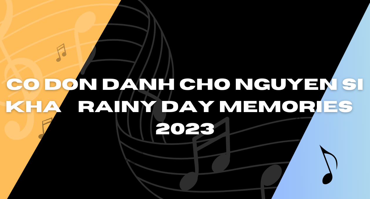Co Don Danh Cho Nguyen Si kha • Rainy Day Memories • 2023